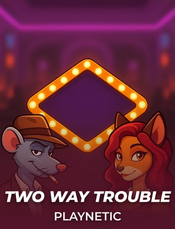 Two Way Trouble