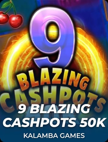 9 Blazing Cashpots 50K